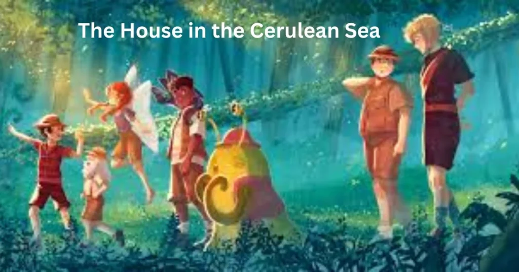 The House in the Cerulean Sea: A Heartwarming Fantasy Tale of Magic, Identity, and Hope